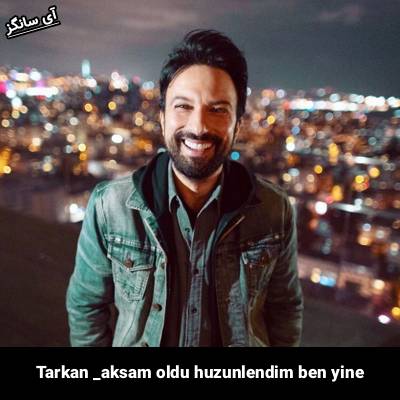 دانلود آهنگ akşam oldu hüzünlendim ben yine تارکان